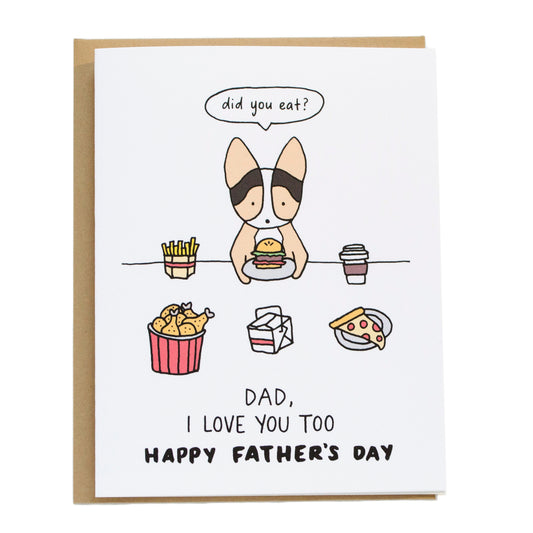 a corgi dad serving food (burger, fries, fried chicken, coffee, pizza, take out) asking did you eat, card says mom, i love you too, happy father's day
