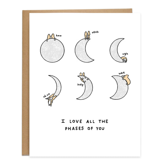 a drawing of 6 types of moons with a corgi, the first is, a corgi hiding behind saying hmm, the second is a corgi sitting on top saying ooh, the third is a corgi's butt hanging over saying ugh, the fourth is a corgi hanging on with one hand saying oh no, the fifth is a corgi holding on saying help, and the last is a corgi sliding down saying wee. the read reads, i love all the phases of you