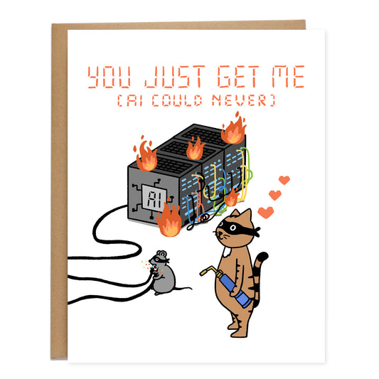 Card with a design of two bandits, a cat setting data servers on fire and a rat chewing the cords, the text on the card reads, You Just Get Me (AI could never)