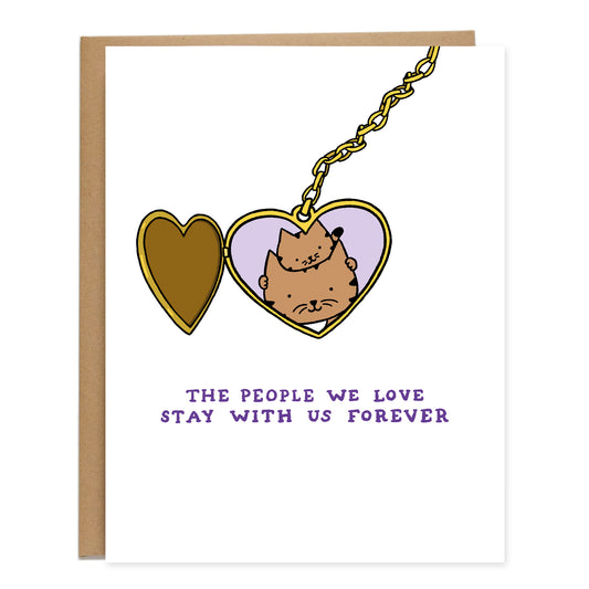 A drawing of a heart shaped, gold locket that's opened to a photo of a larger parent cat and a smaller kitten on top of its head. Text on the card reads, the people we love stay with us forever