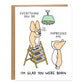 corgi standing on stool switching out light bulb and saying ta da with another corgi standing looking up to them, text on card reads 'everything you do impresses me, I'm glad you were born'