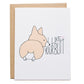 a corgi looking to the side with the butt facing the front, the card reads, i like your butt