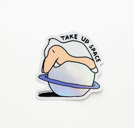 Take Up Space Holographic Sticker