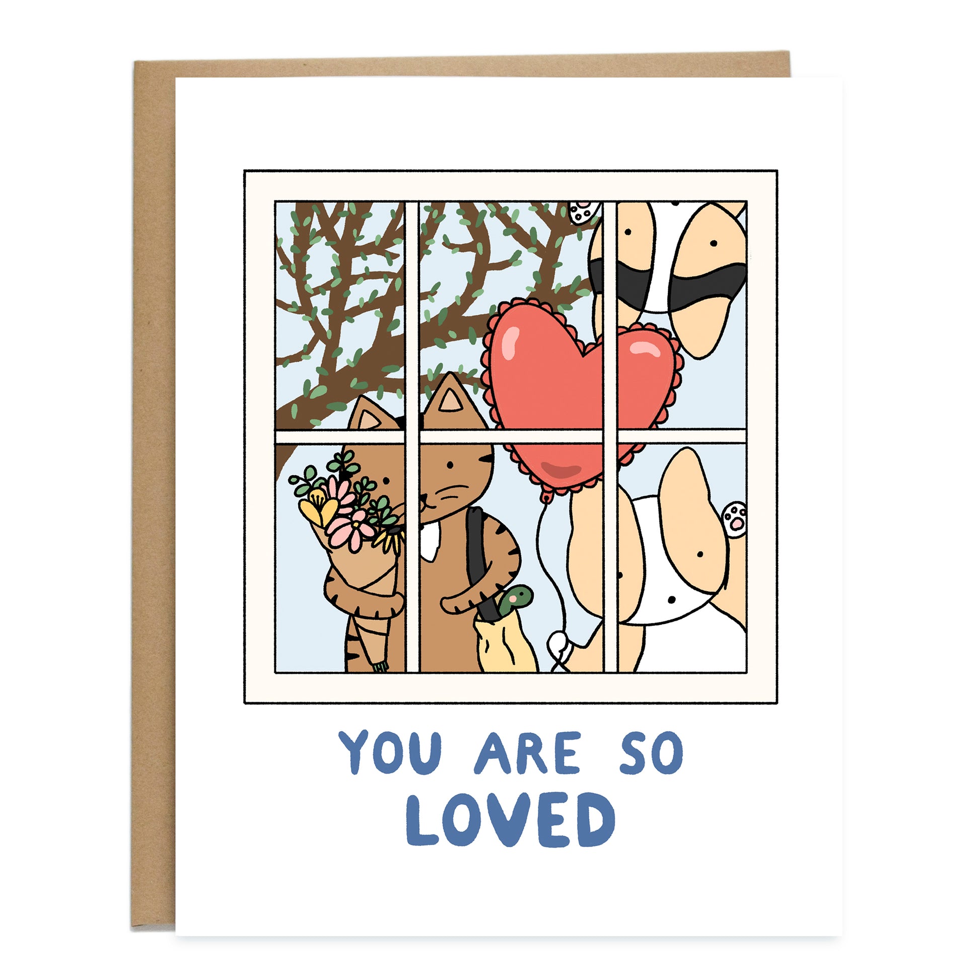 A drawing of a window, looking inside are a brown tabby cat holding a bouquet of flowers and a turtle in its tote bag, a corgi holding its hand to the glass and holding a red, heart balloon, and on the top is a tricolor corgi. The card reads, you are so loved